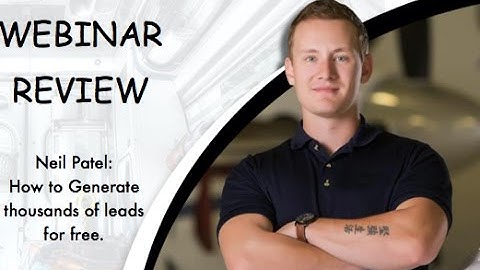 Webinar Review: Neil Patel How to Generate thousands of leads for free.
