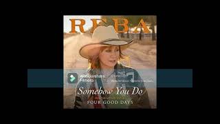Somehow You Do by Reba McEntire written by Diane Warren