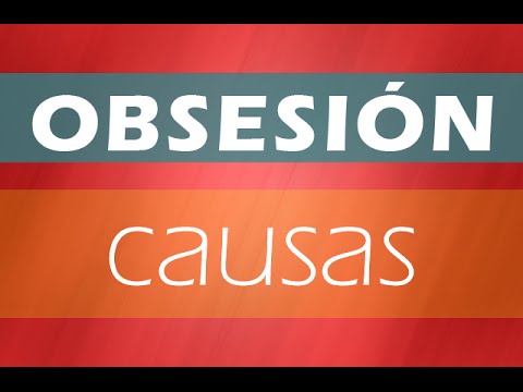 Obsesión #2 - Las causas de la obsesión