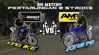 KING PUNYA SULTAN BANGKIT!!! - LAGA SERU 2 TAK MEDAN KING PS AMR SPEED  VS KING IKE GBOOST SPEED