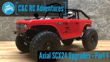 Axial SCX24 - What should I upgrade first? - Axial SCX24 Upgrades Part 1 - C&C RC Adventures