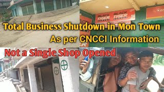 Total Business Shutdown in Mon Town Nagaland|Not a single shop was opened |