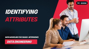 Identifying Attributes | Data Modeling for FAANG+ Interviews