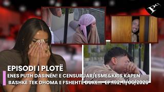 Enes puth Dasinën! E censuruar/Esme&Kris kapen bashkë tek dhoma e fshehtë duke...-Ep.192, 11/06/2026