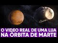 O primeiro vídeo real das luas orbitando Marte
