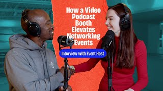 How a Video Podcast Booth Elevates Networking Events | Interview with Event Host