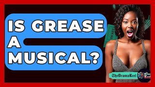 Is Grease A Musical? - The Drama Reel