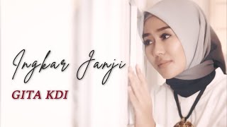 INGKAR JANJI - GITA KDI ||  MUSIC VIDEO || Pop Melayu Terbaru