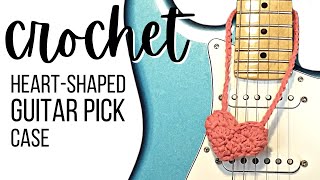 Crochet Guitar Pick Case - Heart Shaped