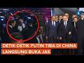 Detik-detik Putin Tiba di China, Langsung Buka Jas