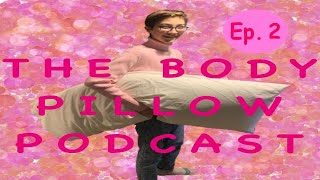 The Body Pillow Podcast - Ep 2: Martin Van Buren Made the Economy