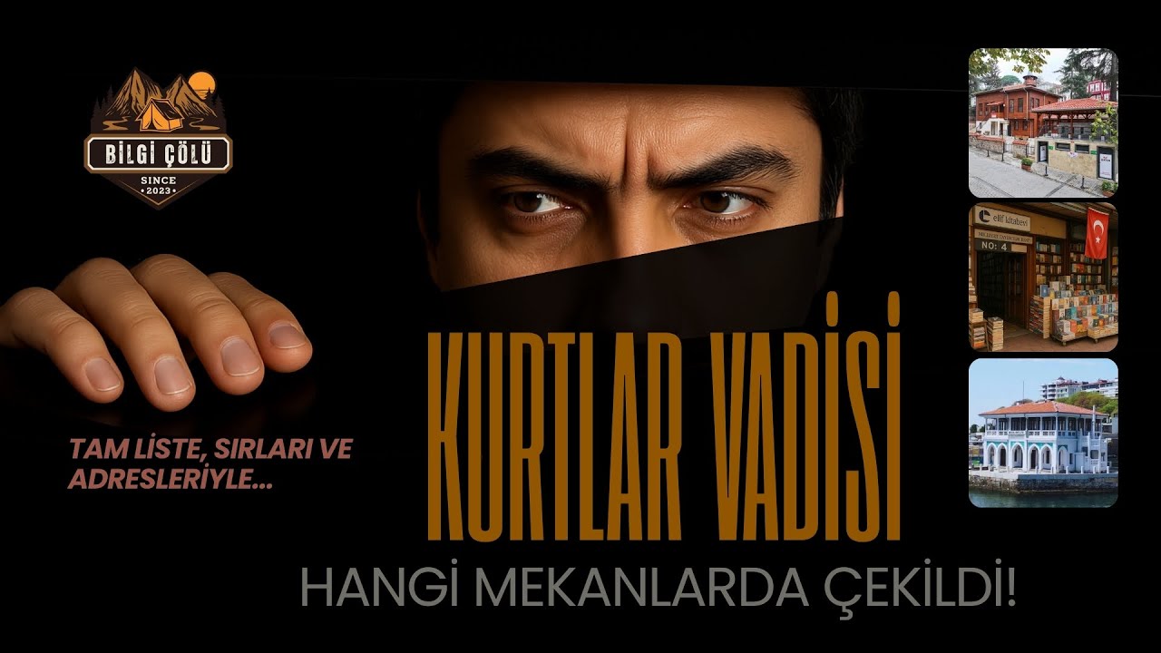 Kurtlar Vadisi Nerede Çekildi- Mekanlar ve Adresleri