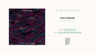 Video thumbnail of ""Everyone But You" by Field Mouse"