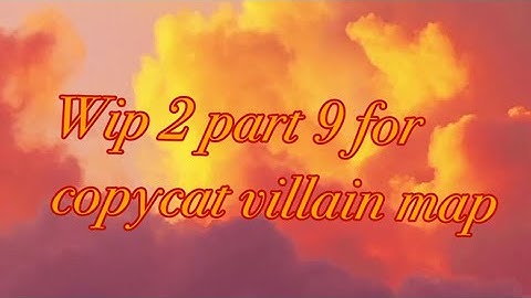 Wip 2 for copycat map part 9
