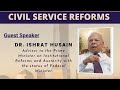 Civil Service Reforms - #PIDEWebinar by Dr Ishrat Husain