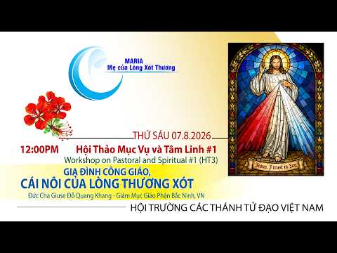 NTM2026 - HỘI THẢO MỤC VỤ VÀ TÂM LINH #1 - ĐỨC CHA GIUSE ĐỖ QUANG KHANG - 12Pm Thứ Sáu 7.8.2026