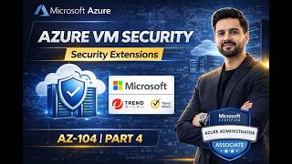 How to Secure Azure Virtual Machines | Azure VM Security Extensions | AZ-104 Part 4