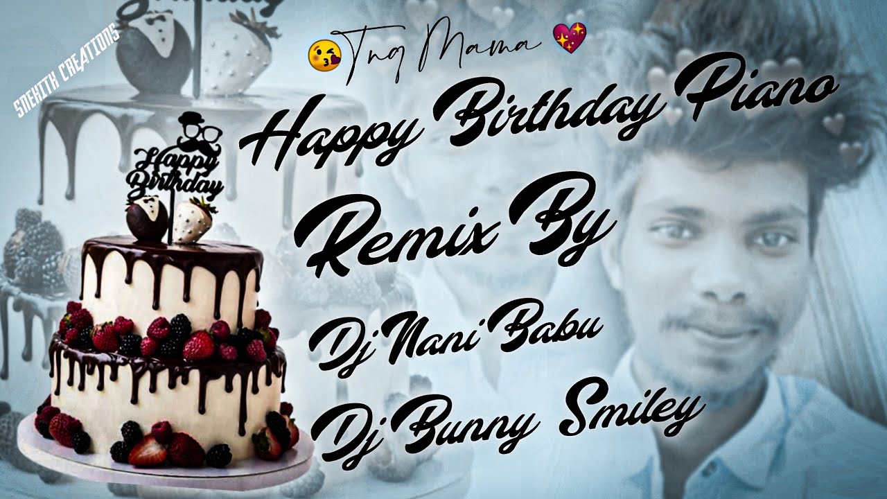 Happy Birthday Piano Remix By Dj Nani Babu Dj Bunny Smiley