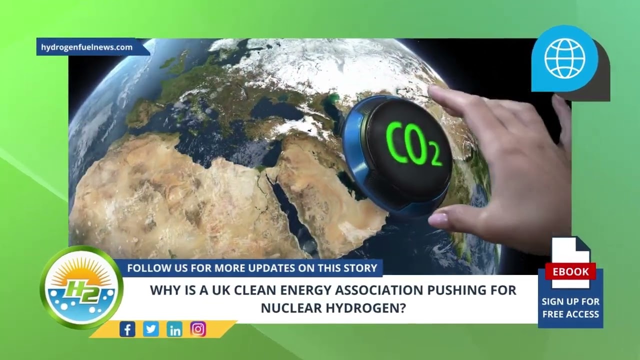 Why Is a UK Clean Energy Association Pushing for Nuclear Hydrogen