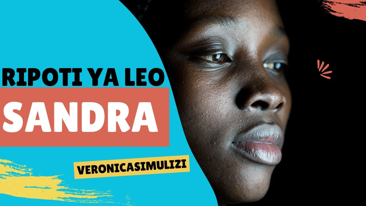 SANDRA SEHEMU 15 RIPOTI YA LEO