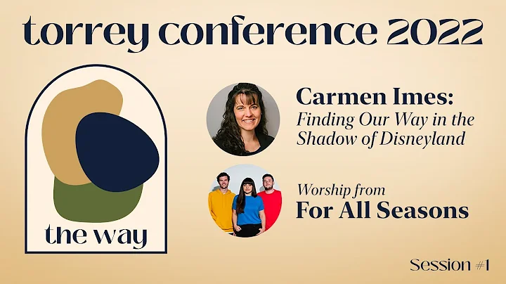 The Way: Carmen Imes + For All Seasons [Torrey Conference 2022]