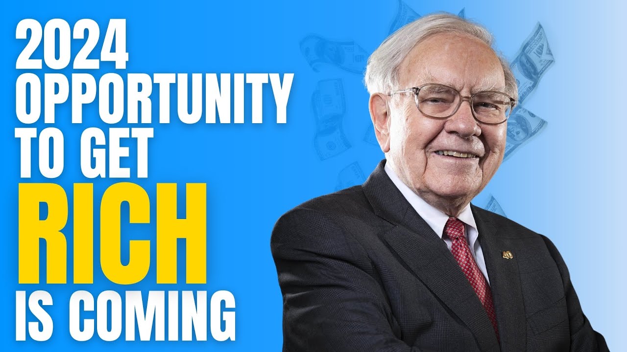 Warren Buffett 2024 Opportunity to Get Rich is Coming - YouTube