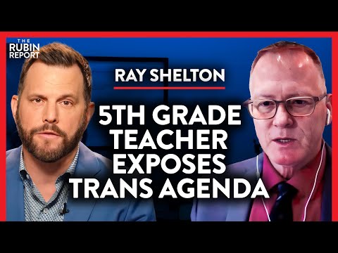 Teacher Risks Career to Expose Trans Agenda in Schools | Ray Shelton | POLITICS | Rubin Report