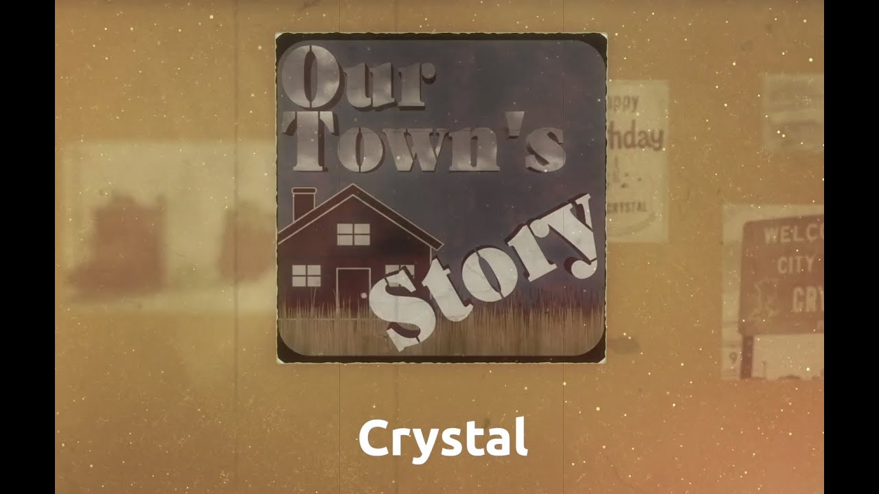 Our Town’s Story – Crystal Part 6: It’s a Neighborhood-type Feeling.