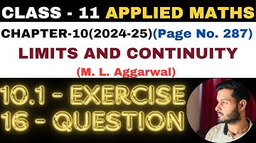 16 Qu Ex 10.1 l Chapter 10 l LIMITS AND CONTINUITY l Class 11th Applied Maths l M L Aggarwal 2024-25