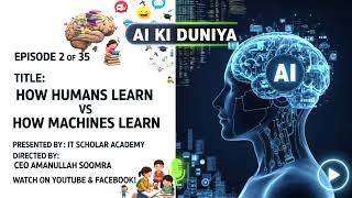 How Humans Learn vs Machines | AI Ki Duniya Ep 2 | Urdu AI Series by IT Scholar Academy