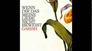 Garish - Wenn dir das meine Liebe nicht beweist