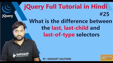 last vs last-child vs last-of-type selectors | jQuery Selector |  jQuery Full Tutorial in Hindi