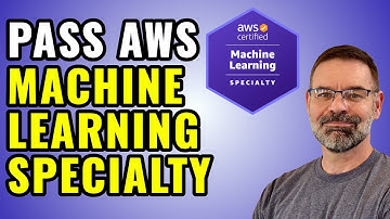 AWS Certified Machine Learning Specialty - How to pass!