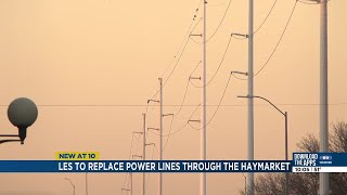Lincoln Electric System to replace several Haymarket power lines in early 2026