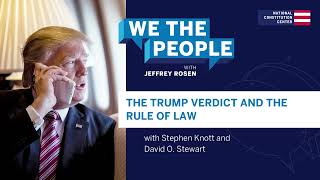 Podcast | The Trump Verdict and the Rule of Law
