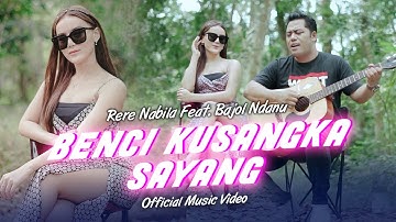 Rere Nabila Ft. Bajol Ndanu - Benci Kusangka Sayang (Official Music Video)