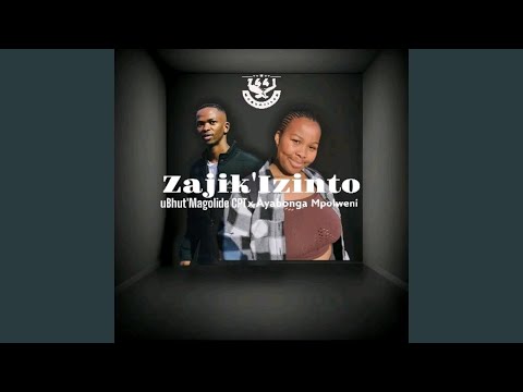 Zajik Izinto Feat Ayabonga Mpolweni