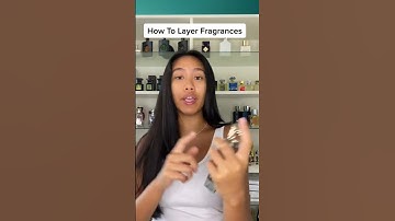 How to layer fragrances
