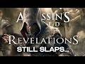 Assassin's Creed Revelations Still Slaps