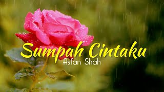 Asfan Shah - Sumpah Cintaku ( Lirik Video )