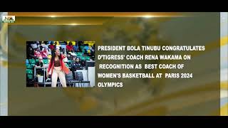 PRESIDENT TINUBU CONGRATULATES D'TIGRESS' COACH, RENA WAKAMA | NEWS24.