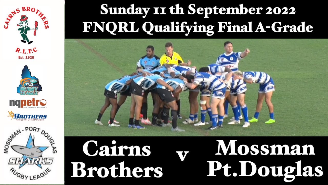 2022 FNQRL Qualifying Final A Grade Cairns Brothers v Mossman/Pt