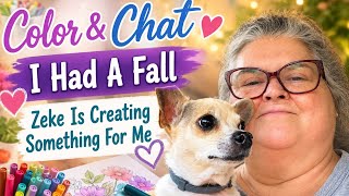 Color & Chat * I Had A Fall * Zekes Creating Something For Me