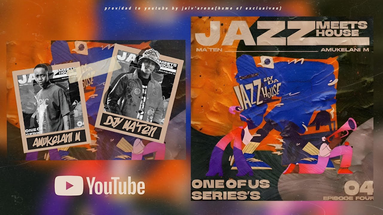 1 Of Us Series’s Episode 4 (Jazz In Da House) by Djy Ma’Ten & Amukelani M
