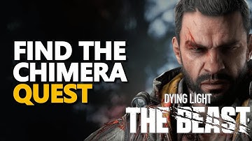 Find the Chimera Dying Light The Beast