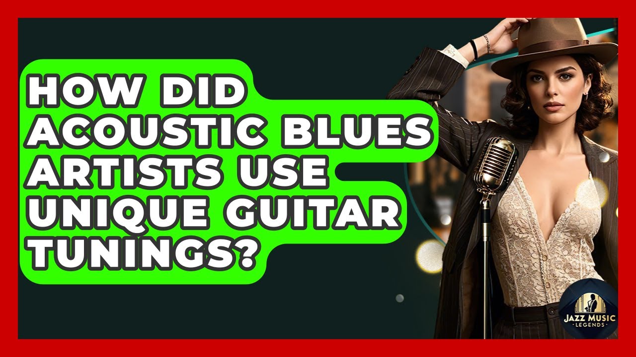 How Did Acoustic Blues Artists Use Unique Guitar Tunings? - Jazz Music Legends