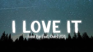 I Love It - Icona Pop ft. Charli XCX [Lyrics/Vietsub]