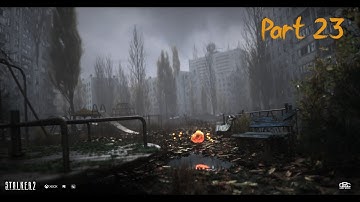 S.T.A.L.K.E.R. 2: Heart of Chornobyl | Part 23 | The Zone Here We Go Again | Veteran | No Commentary