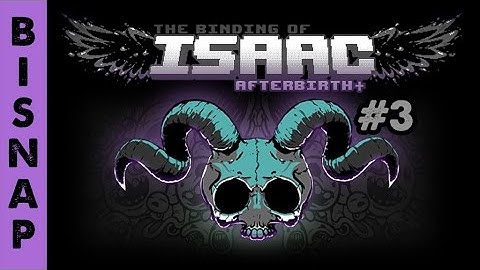 Bisnap Streams Isaac: Afterbirth+ - Part 3