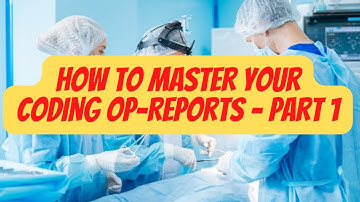 HOW TO MASTER YOUR CODING OP-REPORTS - PART 1